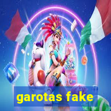 garotas fake